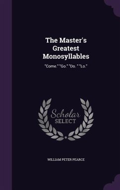 The Master's Greatest Monosyllables - Pearce, William Peter