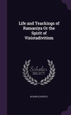Life and Teachings of Ramaniya Or the Spirit of Visistadivitism