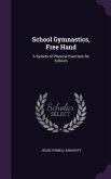 School Gymnastics, Free Hand: A System of Physical Exercises for Schools