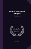 Natural Science and Religion: Two Lectures
