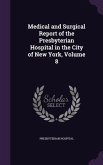 Medical and Surgical Report of the Presbyterian Hospital in the City of New York, Volume 8