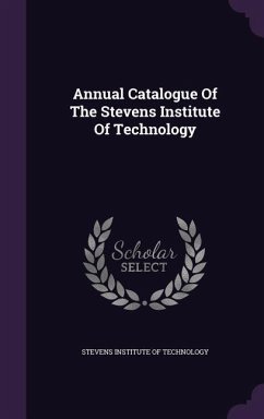 Annual Catalogue Of The Stevens Institute Of Technology