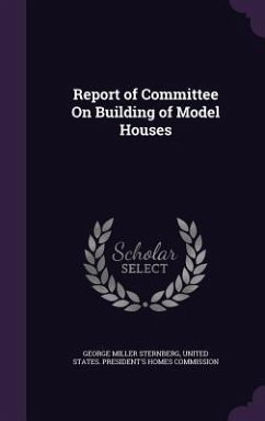 Report of Committee On Building of Model Houses - Sternberg, George Miller