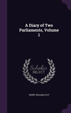 A Diary of Two Parliaments, Volume 1 - Lucy, Henry William
