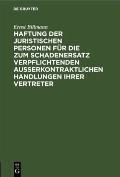 Haftung der juristischen Personen für die zum Schadenersatz verpflichtenden außerkontraktlichen Handlungen ihrer Vertreter - Billmann, Ernst