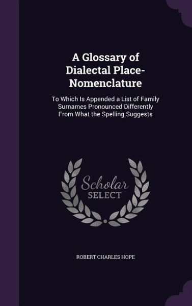 A Glossary of Dialectal Place-Nomenclature A Glossary of Dialectal Place-Nomenclature