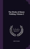 The Works of Henry Fielding, Volume 2