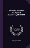 Sermons Preached On Special Occasions, 1860-1889