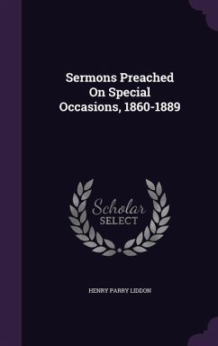 Sermons Preached On Special Occasions, 1860-1889 - Liddon, Henry Parry