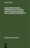 Einkommensteuer-, Körperschaftsteuer-, Kapitalertragsteuer- und Landesteuergesetz