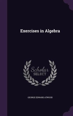 Exercises in Algebra - Atwood, George Edward