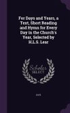For Days and Years, a Text, Short Reading and Hymn for Every Day in the Church's Year, Selected by H.L.S. Lear