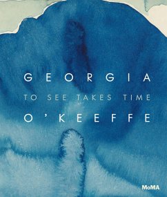 Georgia O'Keeffe: To See Takes Time - Friedman, Samantha