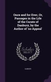 Once and for Ever, Or, Passages in the Life of the Curate of Danbury, by the Author of 'no Appeal'