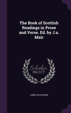 The Book of Scottish Readings in Prose and Verse. Ed. by J.a. Mair - Mair, James Allan