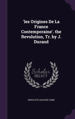 'les Origines De La France Contemporaine'. the Revolution, Tr. by J. Durand - Taine, Hippolyte Adolphe