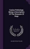 Canine Pathology, Being A Description Of The Diseases Of Dogs