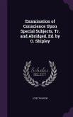 Examination of Conscience Upon Special Subjects, Tr. and Abridged. Ed. by O. Shipley