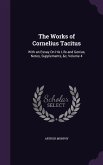 The Works of Cornelius Tacitus: With an Essay On His Life and Genius, Notes, Supplements, &c, Volume 4