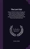 The Lost City!: Drama of the Fire Fiend! Or Chicago, As It Was, and As It Is! and Its Glorious Future! a Vivid and Truthful Picture of