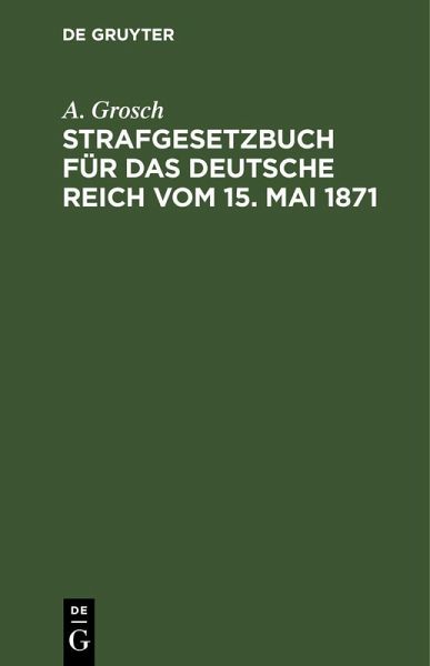Strafgesetzbuch für das Deutsche Reich vom 15. Mai 1871