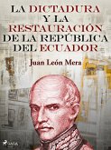 La dictadura y la restauración de la República del Ecuador (eBook, ePUB)