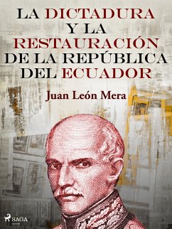 La dictadura y la restauración de la República del Ecuador (eBook, ePUB) - León Mera, Juan