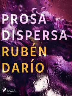 Prosa dispersa (eBook, ePUB) - Darío, Rubén