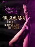 Catrina Curant: Podglądana i inne opowiadania erotyczne (eBook, ePUB)