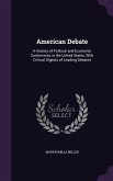 American Debate: A History of Political and Economic Controversy in the United States, With Critical Digests of Leading Debates