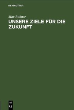 Unsere Ziele für die Zukunft - Rubner, Max