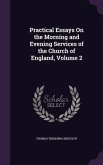 Practical Essays On the Morning and Evening Services of the Church of England, Volume 2