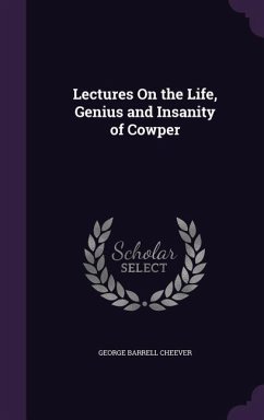 Lectures On the Life, Genius and Insanity of Cowper - Cheever, George Barrell