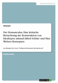Der Homunculus. Eine kritische Betrachtung der Konstruktion von Idealtypen anhand Alfred Schütz¿ und Max Webers Konzepten - Anonym