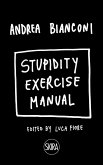 Andrea Bianconi: Stupidity Exercise Manual