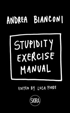 Andrea Bianconi: Stupidity Exercise Manual