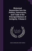 Historical Researches Into the Politics, Intercourse, and Trade of the Principal Nations of Antiquity, Volume 2