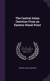 The Central Asian Question From an Eastern Stand-Point