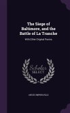 The Siege of Baltimore, and the Battle of La Tranche: With Other Original Poems