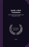 Isaiah. a New Translation: With a Preliminary Dissertation, and Notes, by R. Lowth