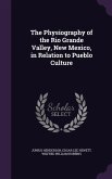The Physiography of the Rio Grande Valley, New Mexico, in Relation to Pueblo Culture
