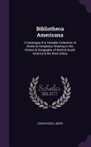 Bibliotheca Americana: A Catalogue of a Valuable Collection of Books & Pamphlets Relating to the History & Geography of North & South America