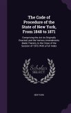 The Code of Procedure of the State of New York, From 1848 to 1871