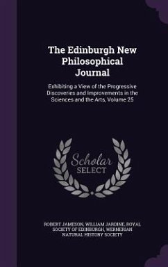 The Edinburgh New Philosophical Journal: Exhibiting a View of the Progressive Discoveries and Improvements in the Sciences and the Arts, Volume 25 - Jameson, Robert; Jardine, William