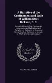 A Narrative of the Confinement and Exile of William Steel Dickson, D. D.: Formerly Minister of the Presbyterian Congregations of Ballyhalbert and Po