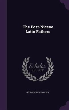 The Post-Nicene Latin Fathers - Jackson, George Anson