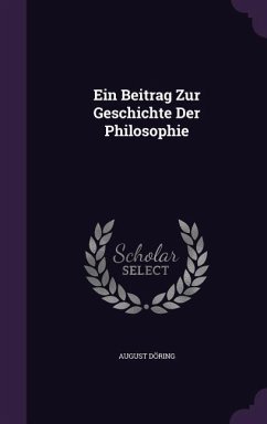 Ein Beitrag Zur Geschichte Der Philosophie - Döring, August