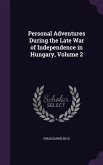 Personal Adventures During the Late War of Independence in Hungary, Volume 2