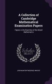 A Collection of Cambridge Mathematical Examination Papers: Papers in the Branches of the Mixed Mathematics