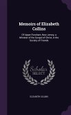 Memoirs of Elizabeth Collins: Of Upper Evesham, New Jersey, a Minister of the Gospel of Christ, in the Society of Friends